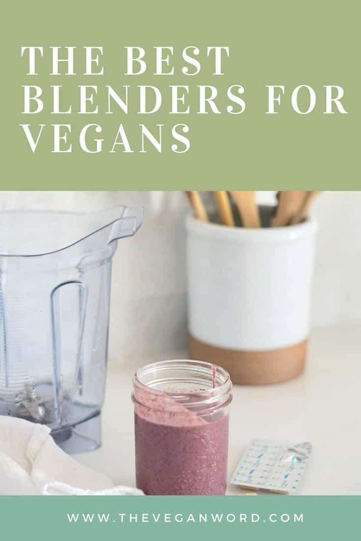 Best blenders for vegans: the ultimate guide to choosing a blender for vegan cooking