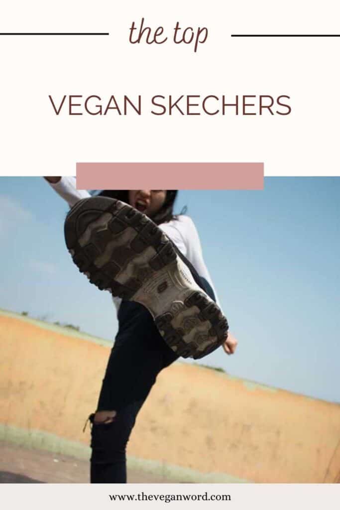 Pinterest image showing woman kicking leg out with sole of shoe in front of camera, with text that reads "the top vegan skechers"