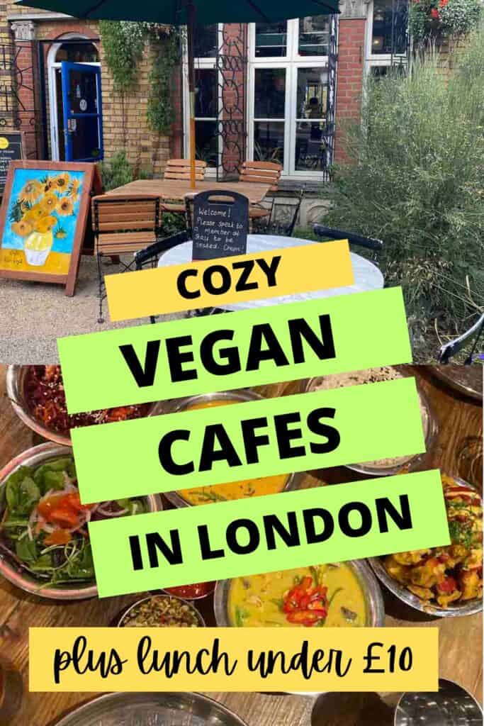 Pinterest image showing outdoor seating at Cafe Van Gogh and plates of vegan food with text that reads "cozy vegan cafes in London plus lunch under £10"