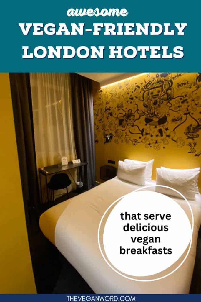 Pinterest image showing an Ibis hotel room with text that reads "awesome vegan-friendly London hotels that serve delicious vegan breakfasts"